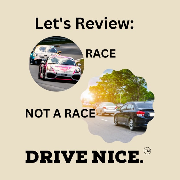 Drive Nice! Race/not a race by TraciJ