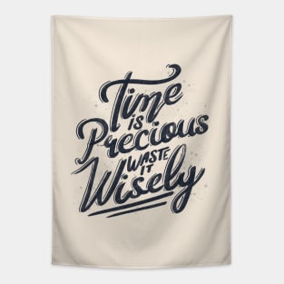 Time Is Precious Waste It Wisely by Tobe Fonseca Tapestry