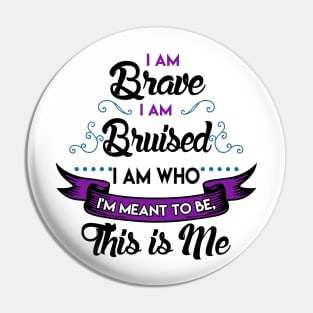 I'm Brave, I'm Bruised The Greatest Showman Pin