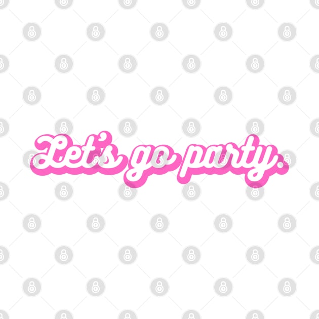 Let's Go Party by Chelsea Seashell