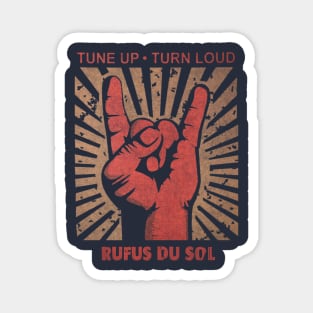 Tune up . Turn Loud Rufus du Sol Magnet