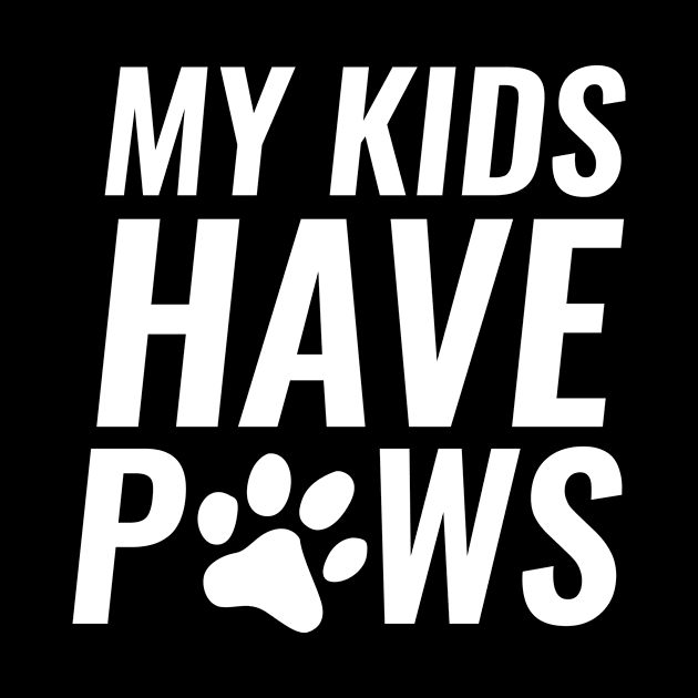 My Kids Have Paws by SillyShirts