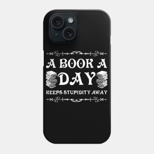 A book a day keeps stupidity away Phone Case