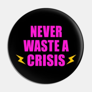 NEVER WASTE A CRISIS SPRUCH CORONA KRISE 2020 Pin