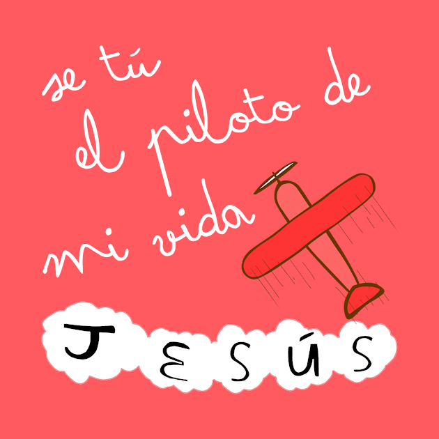 Se tú el piloto de mi vida, Jesús by La nubecita de Dios