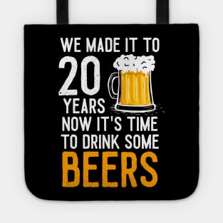 We Made it to 20 Years Now It's Time To Drink Some Beers Aniversary Wedding Tote