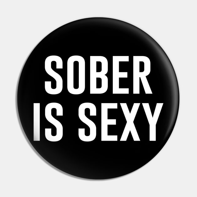 Sober is Sexy Pin by aniza