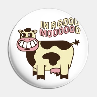 IN A GOOD MOOOOOD Pin