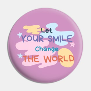 Let your smile change the world Paint Pin