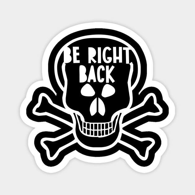 Be right back - Skull version Magnet by hsf