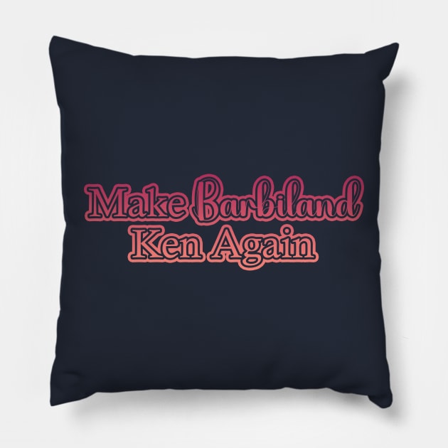 Make Barbieland Ken Again: A Political Design (Red) Pillow by McNerdic