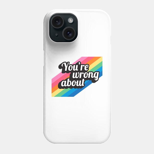 You're Wrong About (4) Phone Case by yphien