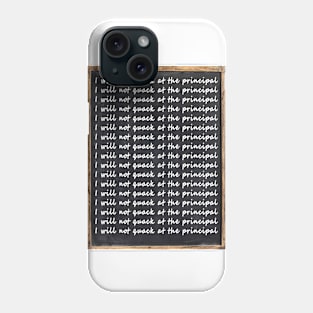 I will not quack at the principal Phone Case