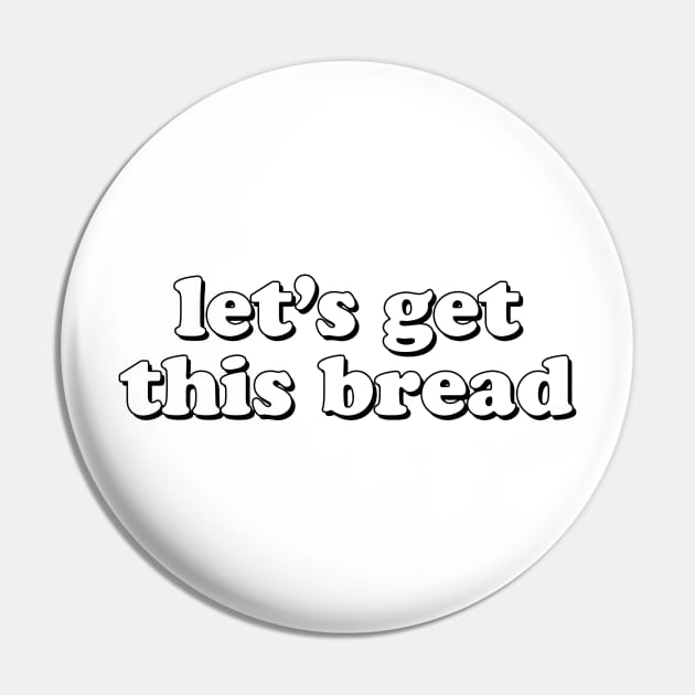 Let's Get This Bread Pin by lolosenese