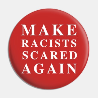 Make Racists Scared Again Pin