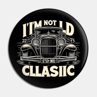 i'm not old i'm classic Pin