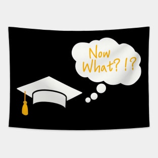 Graduation Humor T-Shirt "Now What!?!" - Comical Graduate Top, Celebration Shirt for Graduation Party, Fun Gift for Graduating Students Tapestry