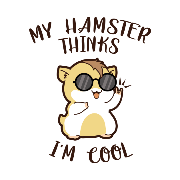 My Hamster Thinks I'm Cool T-Shirt by monicasan