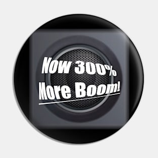 Now 300% More Boom Speaker Pin