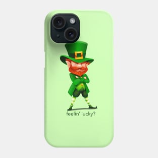 Feelin' Lucky? Phone Case