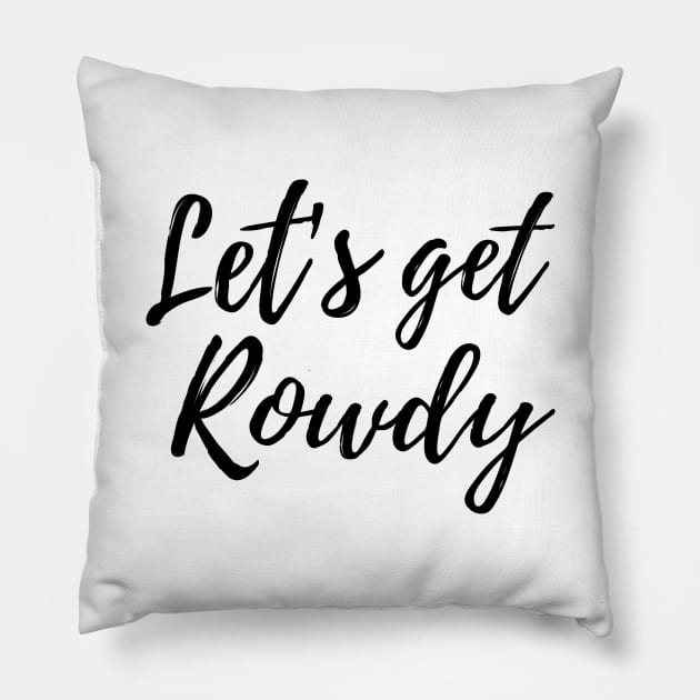 Let’s get rowdy Pillow by Blister