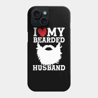 I Love My Bearded Husband Phone Case