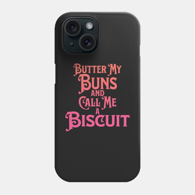 Butter My Buns and Call Me a Biscuit Peach and Pink Punny Statement Graphic Phone Case by ArtHouseFlunky