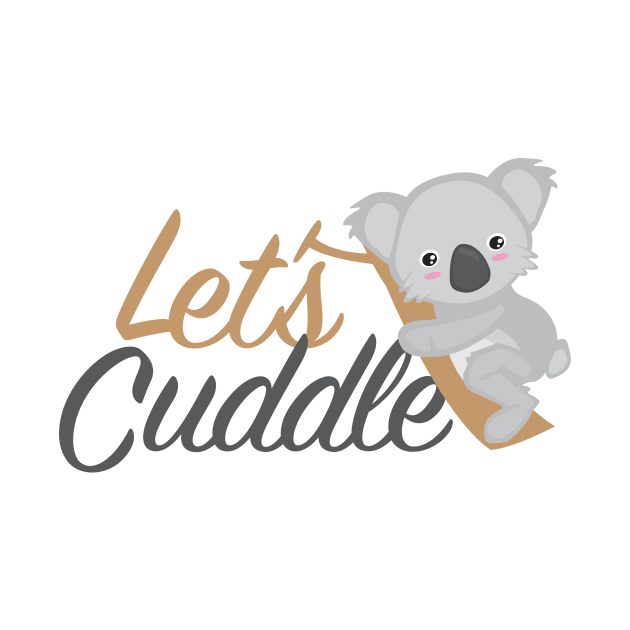 Let's Cuddle Koala Bear Fun cute design by Uncle Fred Design