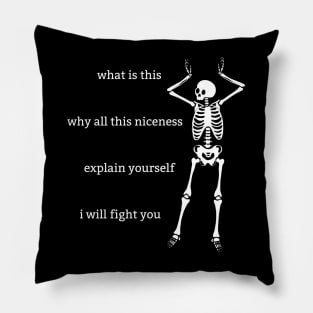 Sassy Skeleton: "Why All This Niceness" Pillow