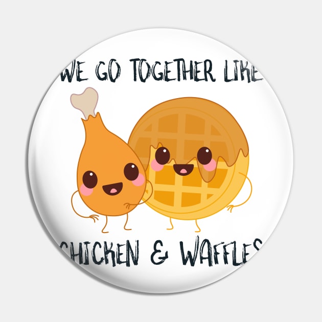 We Go Together Like Chicken and Waffles Chicken And Waffles Pin