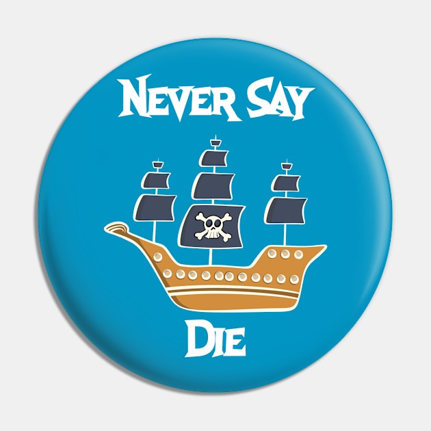 Never Say Die Pin by Brianjstumbaugh