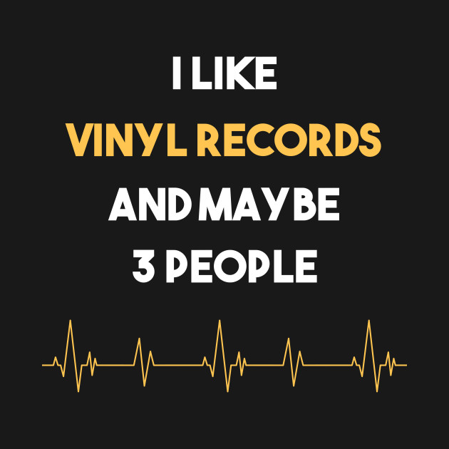 Disover I Like 3 People And Vinyl records - Vinyl Records - T-Shirt