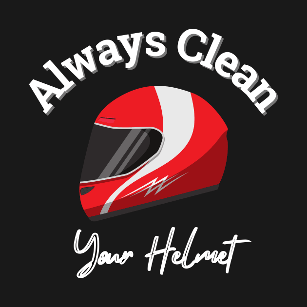 Always Clean Your Helmet by Tee Shop