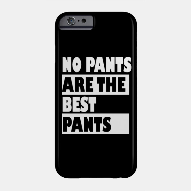 No Pants Are The Best Pants