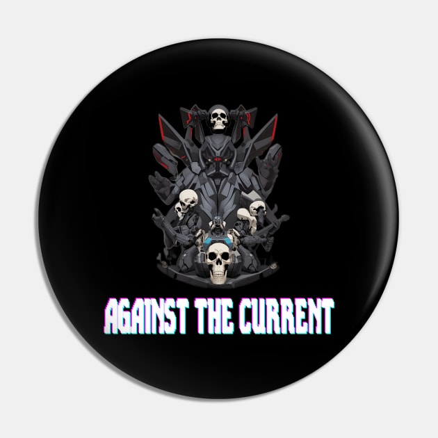 Against the Current Pin by Maheswara.Momocats