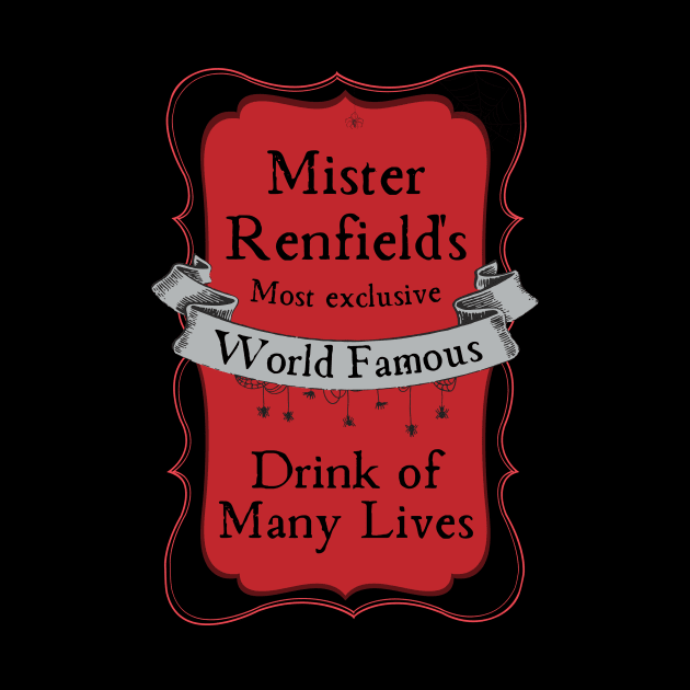 Mister Renfield's Drink of Many Lives by Vampyre Zen