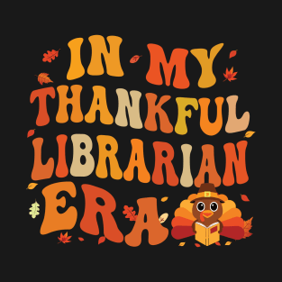 in my thankful librarian era T-Shirt