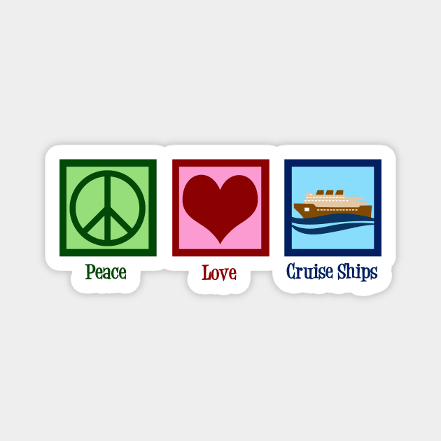 Peace Love Cruise Ships Magnet by epiclovedesigns