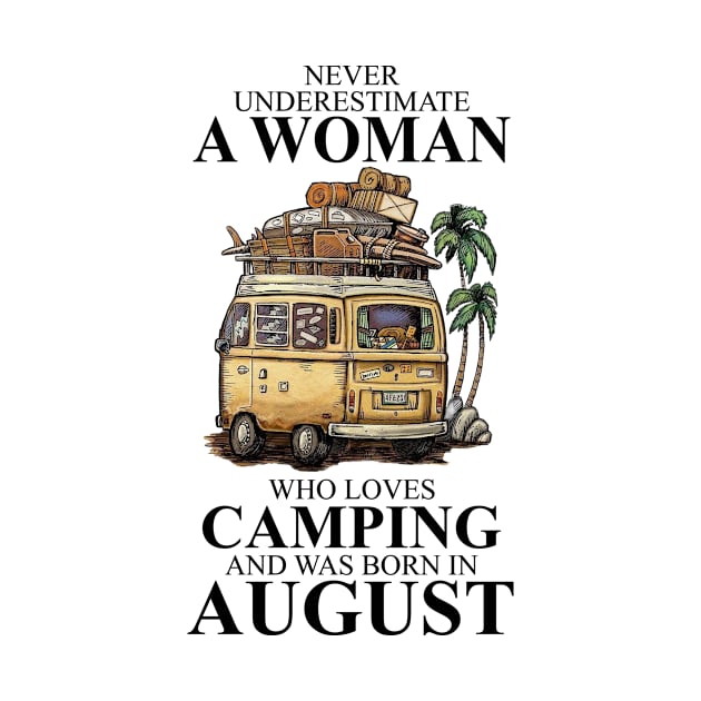 Born In August Never Underestimate A Woman Who Loves Camping by alexanderahmeddm