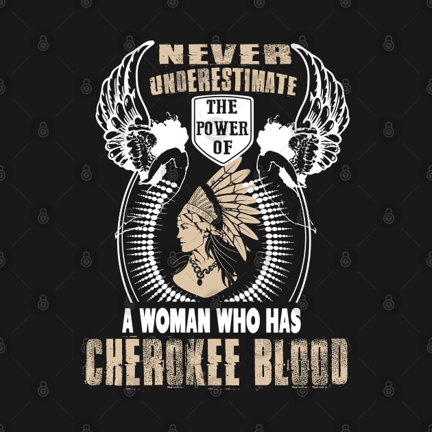 Cherokee Series: Never underestimate the power of a woman who has Cherokee blood by Jarecrow 