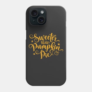 Sweeter Than Pumpkin Pie Thanksgiving Phone Case