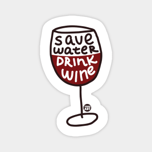 SAVE WATER DRINK WINE Magnet