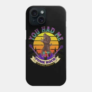 Bigfoot Had Me At Punk Rock Phone Case