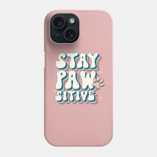 Stay Pawsitive Groovy Aesthetic Phone Case