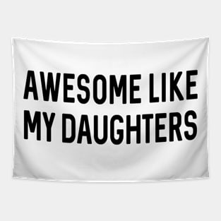 Fathers Day Gift | Awesome Like My Daughters Shirt | Funny Shirt Men Tapestry