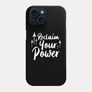 Reclaim Your Power | White | Black Phone Case