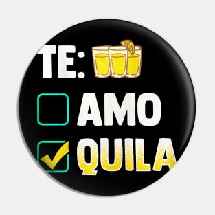 Te Amo Tequila Funny Pin