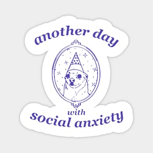 Another Day With Social Anxiety Dog Meme Mental Health Magnet