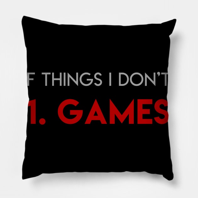 I don't play games Pillow by AreTherePants