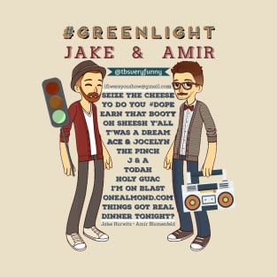 GreenlightJakeandAmir T-Shirt